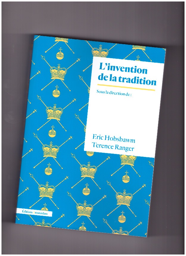 HOBSBAWM, Eric; RANGER, Terence - L'invention de la tradition